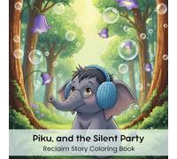 Piku and The Silent Party: Reclaim Story Coloring Book (8.5 x 8.5”)