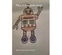 Piku O Robozinho Herói (ebook)