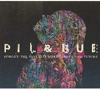 Pil & Bue - Forget The Past, Let's Worry About The Future