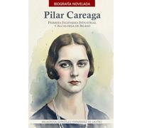 Pilar Careaga: Primera Ingeniera Industrial y Alcaldesa de Bilbao (La historia en la ETSII)