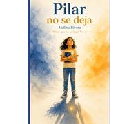 Pilar no se deja: Una historia sobre encontrar tu voz (Niños que no se dejan)
