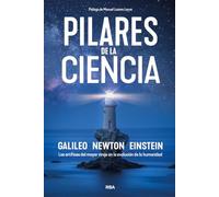Pilares de la ciencia: Los artífices del mayor viraje en la evolución de la humanidad (Divulgación)