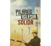 PILARES DE UNA IGLESIA SOLIDA