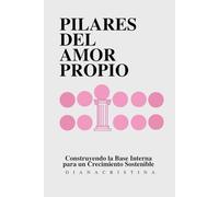 Pilares Del Amor Propio: Construyendo la Base Interna para un Crecimiento Sostenible