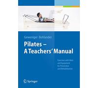 Pilates ¿ A Teachers¿ Manual: Exercises with Mats and Equipment for Prevention and Rehabilitation