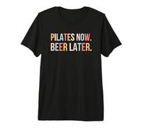 Pilates Ahora. Cerveza más Tarde. Divertido Pilates Entrenamiento Gimnasio Lindo Camiseta Premium