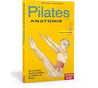 Pilates Anatomie: Der vollständig illustrierte Ratgeber für Stabilität und Balance