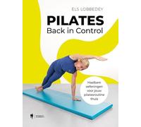 Pilates: back in control : haalbare oefeningen voor jouw pilatesroutine thuis
