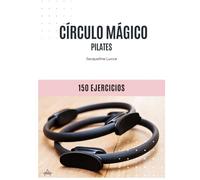 Pilates - Círculo Mágico: 150 ejercicios