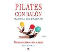 pilates con balon: manual de trabajo: guia ilustrada paso a paso