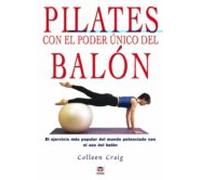 pilates con el poder unico del balon: el ejercicio mas popular de l mu