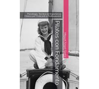 Pilates con Fondamento: Psicologia, Tecnica ed Esperienza Clinica per Praticanti e Professionisti (Collana Mente · Corpo · Spirito)