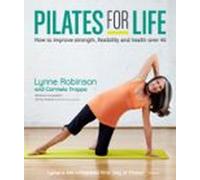 Pilates For Life: How To Improve Strength Flexibility And Health Over