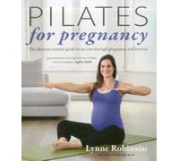 Pilates for Pregnancy: The ultimate exercise guide to see you through pregnancy and beyond