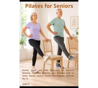 Pilates für Senioren: Sanfte Übungen im Sitzen und auf der Matte zur Wiedererlangung de Mobilität, Verbesserung des Gleichgewichts und Sturzprävention ... (Juju Methode: Ganzheitliche Gesundheit")