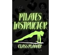 Pilates Instructor Class Planner: 120 lined journal for pilates teacher