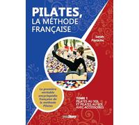 Pilates, la méthode française: Tome 1, Pilates au sol et Pilates avec accessoires