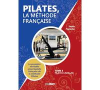 Pilates, la méthode française: Tome 3, Pilates Cadillac