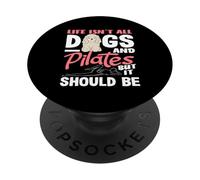 Pilates La Vida no es Todo Perros y Pilates PopSockets PopGrip Adhesivo