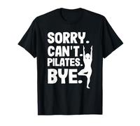 Pilates Lo siento, no puedo Pilates Bye Camiseta