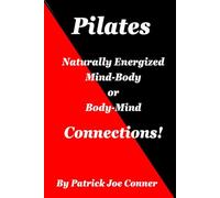Pilates Naturally Energized Mind-Body or Body-Mind Connections!