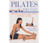 Pilates Para Você. Um Guia Completo Para Pratica De Pilates Em Casa (Em Portuguese do Brasil)