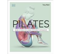 Pilates (Science of Pilates): Mejora tu técnica, evita lesiones, perfecciona tu entrenamiento / Understand the Anatomy and Physiology to Perfect Your Practice (DK Science of)