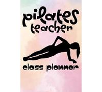 Pilates Teacher Class Planner: 120 lined pages for pilates instrctor