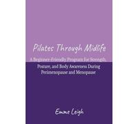 Pilates Through Midlife: A beginner-friendly program for strength, posture, and body awareness during perimenopause and menopause