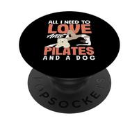 Pilates Todo lo que necesito para amar y un perro PopSockets PopGrip Adhesivo
