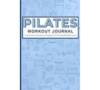 Pilates Workout Journal: Reformer & Mat Pilates Daily Log Book, Planner, and Notebook for Women, Men, Beginners, Seniors, Studio and Home Workouts | ... Tracker | Blue | 6 x 9 inches 150 pages