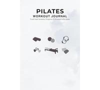 Pilates Workout Journal: Reformer & Mat Pilates Daily Log Book, Planner, and Notebook for Women, Men, Beginners, Seniors, Studio and Home Workouts | ... & Fitness Tracker | 6 x 9 inches 150 pages