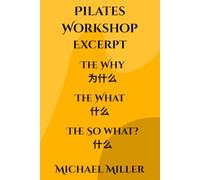Pilates Workshop Excerpt: The Why, The What, The So What
