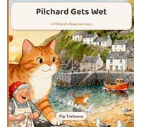 Pilchard Gets Wet: A drip-drop harbour book (Pilchard's Polperran)