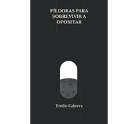 Píldoras para sobrevivir a opositar: @blog_opositor_x (Libros de Emilio Cabrera)