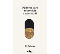 Píldoras para sobrevivir a opositar II: @blog_opositor_x (Libros de Emilio Cabrera)