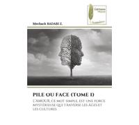 PILE OU FACE (TOME 1): L’AMOUR, ce mot simple, est une force mystérieuse qui traverse les âges et les cultures