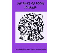 Piles of Doom Journal: A Companion for Chaos, Clarity & Mild Screaming