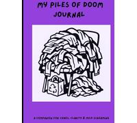 Piles of Doom Journal: A Companion for Chaos, Clarity & Mild Screaming