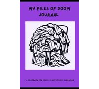 Piles of Doom Journal: A Companion for Chaos, Clarity & Mild Screaming