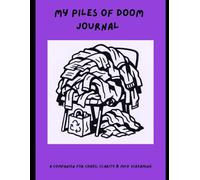 Piles of Doom Journal: A Companion for Chaos, Clarity & Mild Screaming