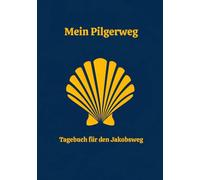 Pilger-Tagebuch - Dein Weg. Deine Gedanken.: 25 Etappen für Reflexion, Dankbarkeit und innere Reise auf dem Jakobsweg