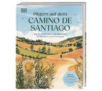 Pilgern auf dem Camino de Santiago: Die beliebtesten Jakobswege in Spanien und Portugal. Optimale Reisevorbereitung mit vielen praktischen Infos und übersichtlicher Einteilung in Etappen