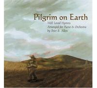 Pilgrim On Earth: Well Loved Hymns Arranged for Piano & Orchestra by Peter B. Allen (2006-07-25)
