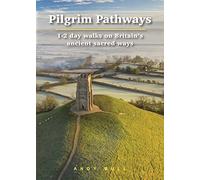 Pilgrim pathways : 1-2 day walks on ancient sacred ways: 1-2 day walks on Britain's Ancient Sacred Ways (Trailblazer Guides)