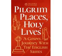 Pilgrim Places, Holy Lives pack of 10: A Gospel Journey with the English Saints