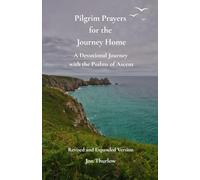 Pilgrim Prayers for the Journey Home - Revised and Expanded Version: A Devotional Journey with the Psalms of Ascent: 2