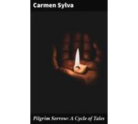 Pilgrim Sorrow: A Cycle Of Tales (ebook)