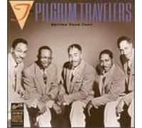 Pilgrim Travelers - Better Than That