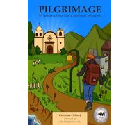 PILGRIMAGE: IN SEARCH OF THE REAL CALIFORNIA MISSIONS